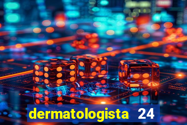 dermatologista 24 horas sp